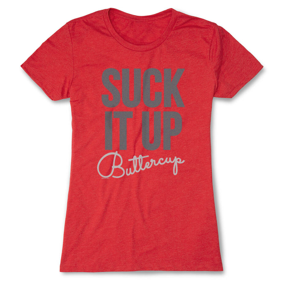 Women's Everyday Runners Tee Suck It Up Buttercup