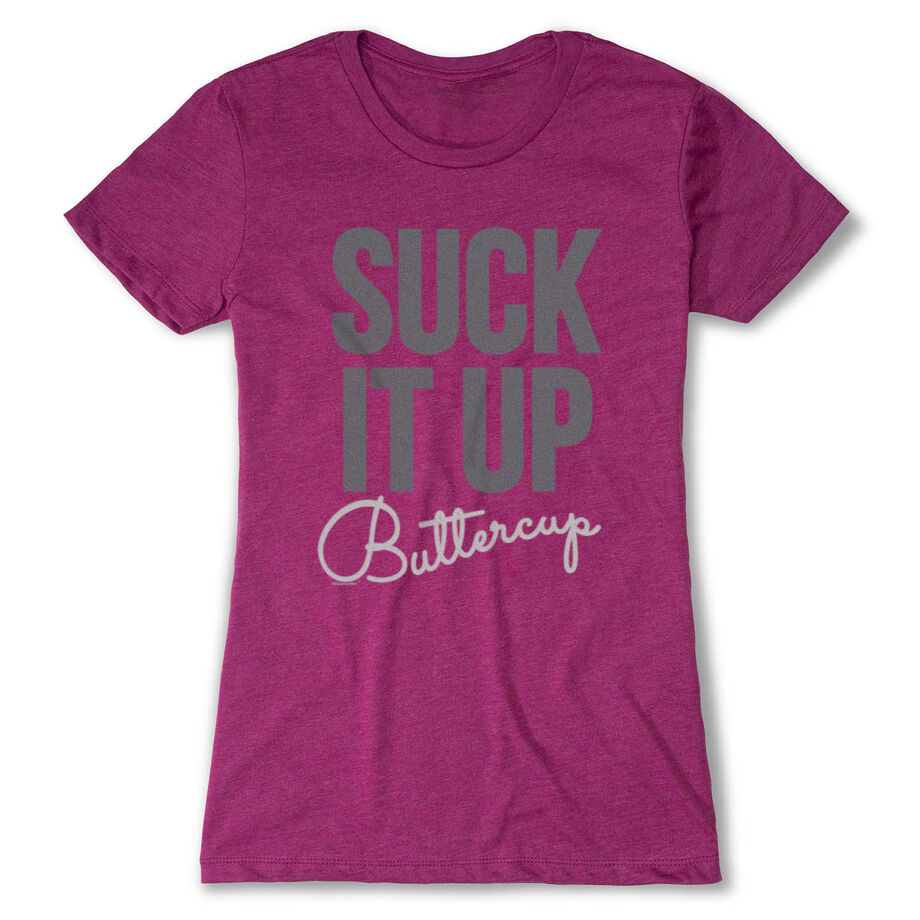 Women's Everyday Runners Tee Suck It Up Buttercup