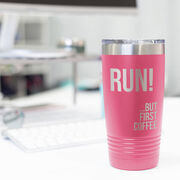 Running 20 oz. Double Insulated Tumbler - But First Coffee