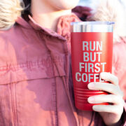 Running 20oz. Double Insulated Tumbler - Run But First Coffee