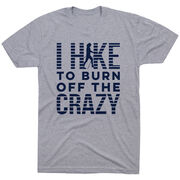 Hiking Short Sleeve T- Shirt - I Hike To Burn Off The Crazy