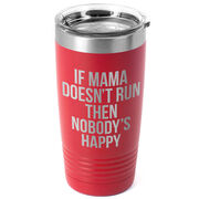 Running 20oz. Double Insulated Tumbler - If Mama Doesn't Run