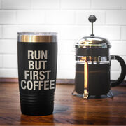 Running 20oz. Double Insulated Tumbler - Run But First Coffee