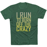 Running Short Sleeve T-Shirt - I Run To Burn Off The Crazy