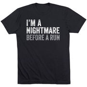 Running Short Sleeve T-Shirt - I'm A Nightmare Before A Run&reg; Bold