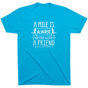 Running Short Sleeve T-Shirt - A Mile Is Always Better With A Friend