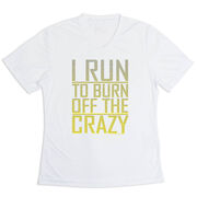 Women's Short Sleeve Tech Tee - I Run To Burn Off The Crazy