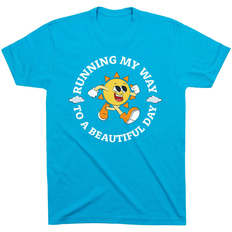 Running Short Sleeve T-Shirt - Running My Way to a Beautiful Day