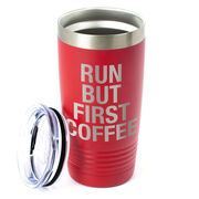 Running 20oz. Double Insulated Tumbler - Run But First Coffee