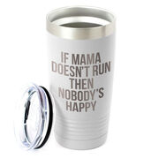 Running 20oz. Double Insulated Tumbler - If Mama Doesn't Run