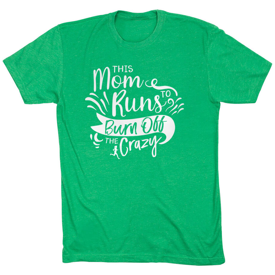 Running Short Sleeve T-Shirt - This Mom Runs to Burn Off the Crazy