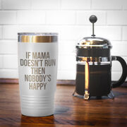 Running 20oz. Double Insulated Tumbler - If Mama Doesn't Run