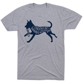 Running Short Sleeve T-Shirt - I'd Rather Be Running with My Dog