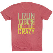 Running Short Sleeve T-Shirt - I Run To Burn Off The Crazy