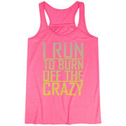 Flowy Racerback Tank Top - I Run To Burn Off The Crazy