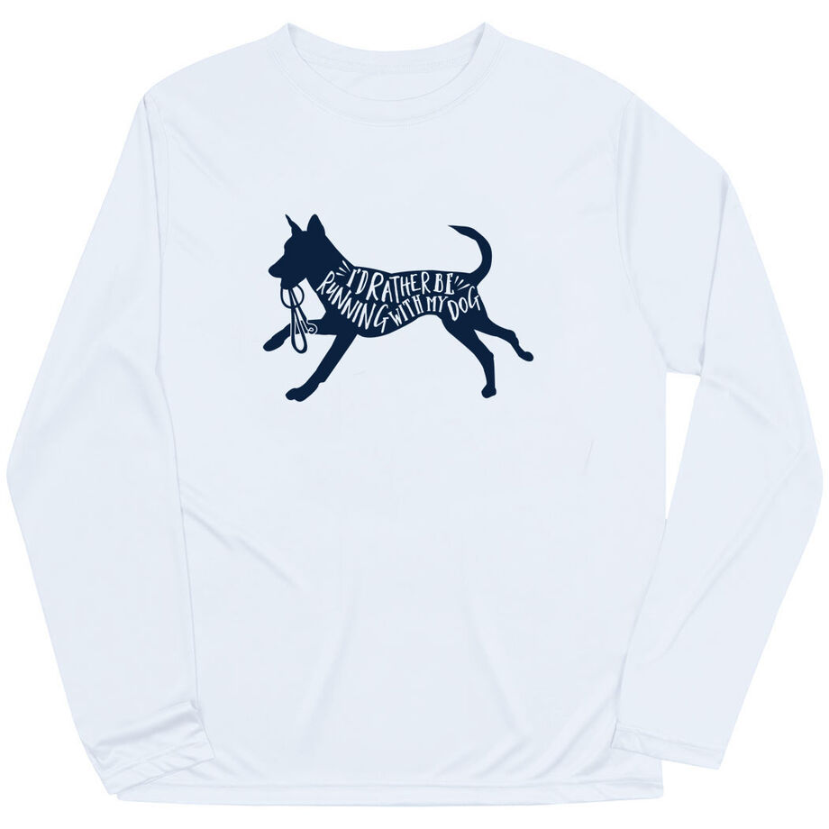 Long Sleeve Performance Tee - I'd Rather Be Running with My Dog