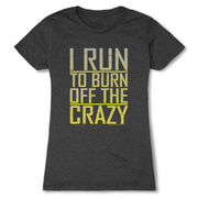 Women's Everyday Runners Tee I Run To Burn Off The Crazy