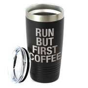 Running 20oz. Double Insulated Tumbler - Run But First Coffee