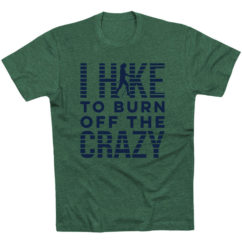 Hiking Short Sleeve T- Shirt - I Hike To Burn Off The Crazy
