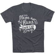 Running Short Sleeve T-Shirt - This Mom Runs to Burn Off the Crazy