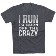 Running Short Sleeve T-Shirt - I Run To Burn Off The Crazy (White)