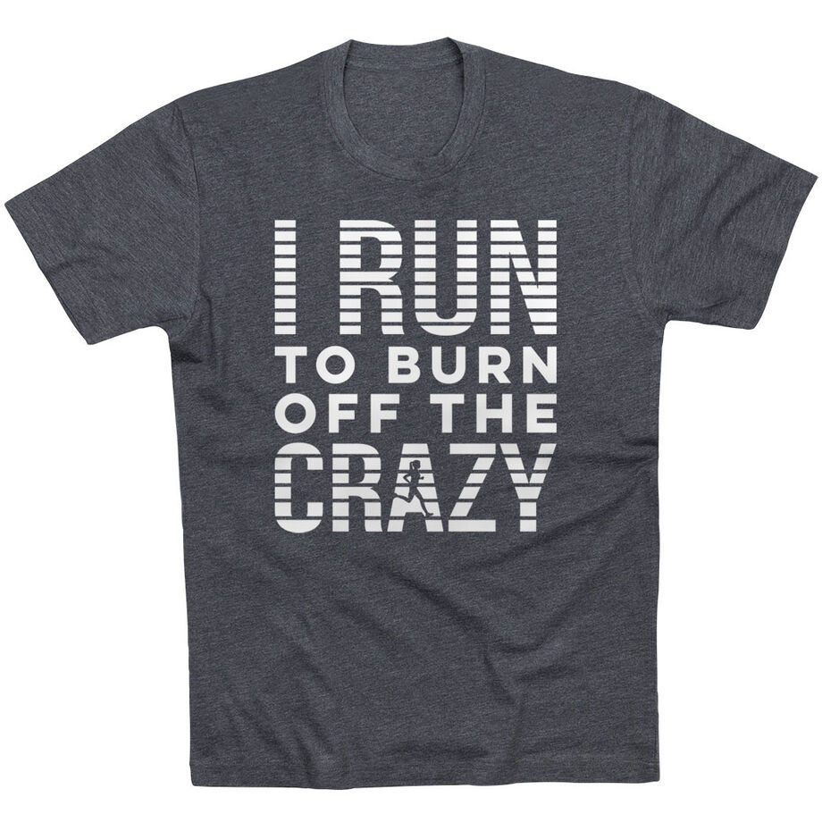 Running Short Sleeve T-Shirt - I Run To Burn Off The Crazy (White)