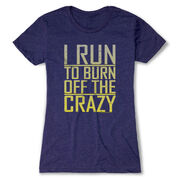 Women's Everyday Runners Tee I Run To Burn Off The Crazy