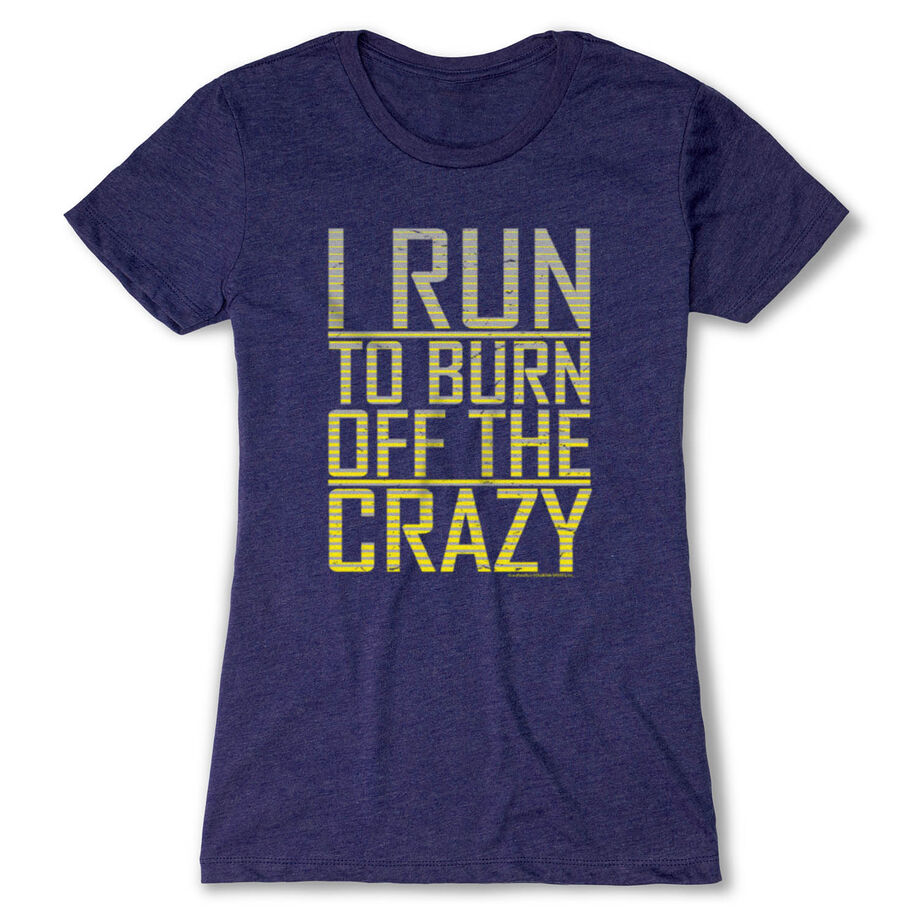Women's Everyday Runners Tee I Run To Burn Off The Crazy