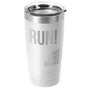 Running 20 oz. Double Insulated Tumbler - But First Coffee