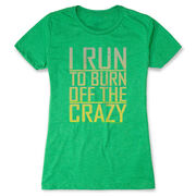 Women's Everyday Runners Tee I Run To Burn Off The Crazy