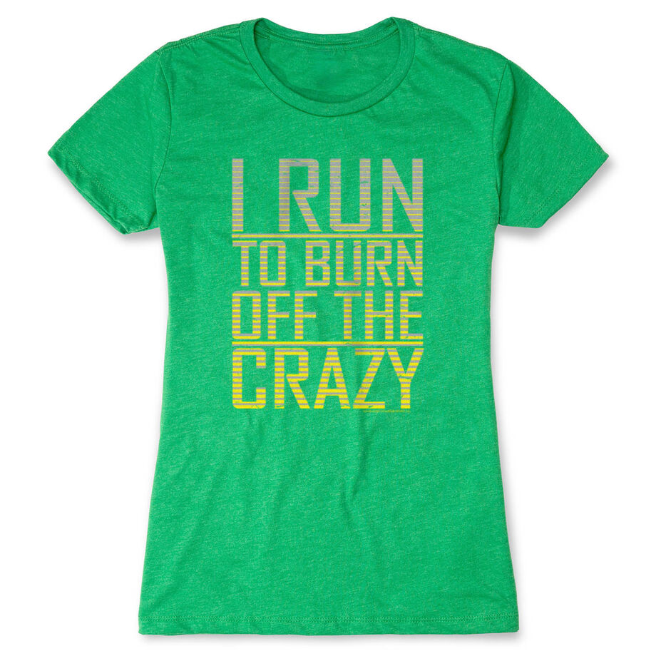 Women's Everyday Runners Tee I Run To Burn Off The Crazy