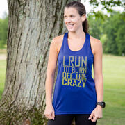 Women's Racerback Performance Tank Top - I Run To Burn Off The Crazy