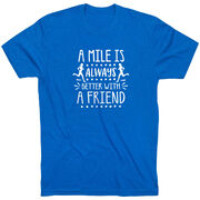 Running Short Sleeve T-Shirt - A Mile Is Always Better With A Friend