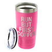 Running 20oz. Double Insulated Tumbler - Run But First Coffee