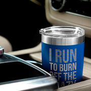 Running 20oz. Double Insulated Tumbler - I Run To Burn Off The Crazy