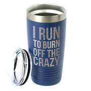 Running 20oz. Double Insulated Tumbler - I Run To Burn Off The Crazy