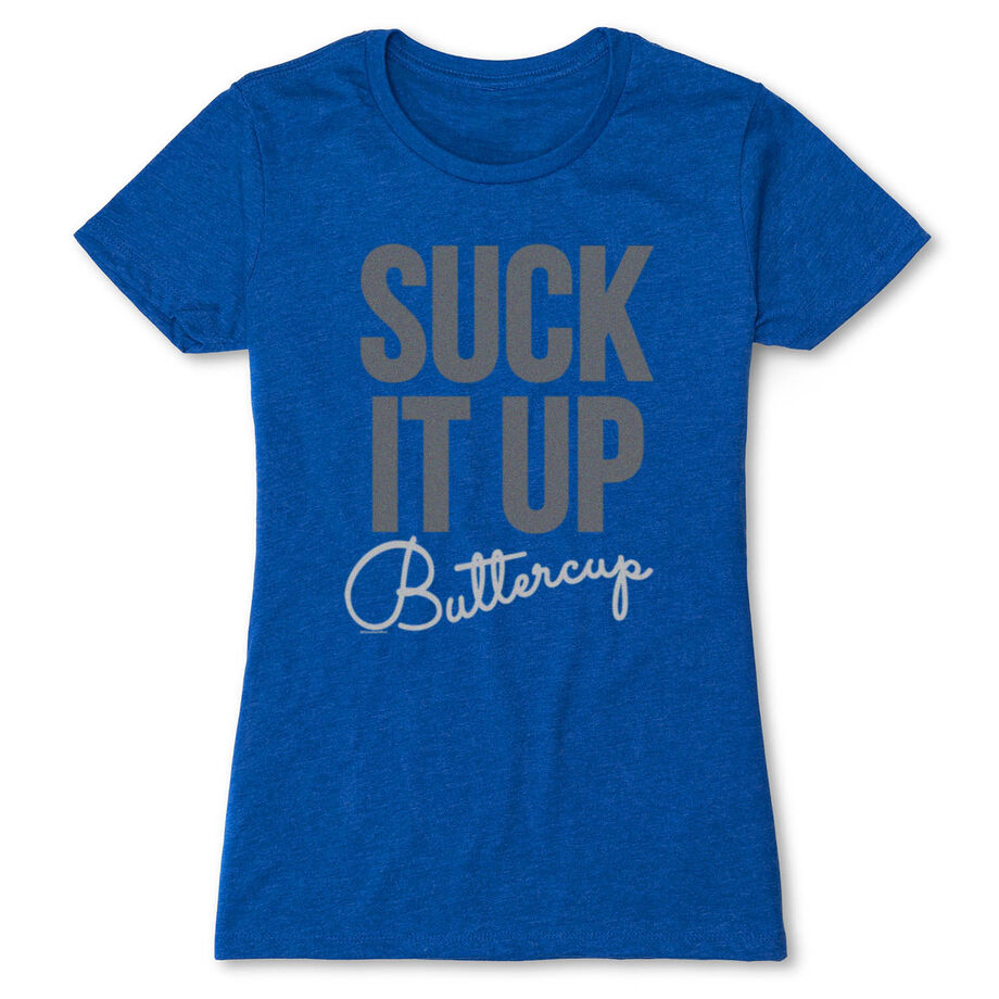 Women's Everyday Runners Tee Suck It Up Buttercup