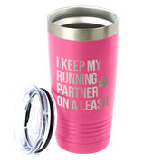 Running 20oz. Double Insulated Tumbler - I Keep My Running Partner On A Leash