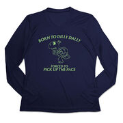 Women's Long Sleeve Tech Tee - Born to Dilly Dally