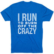 Running Short Sleeve T-Shirt - I Run To Burn Off The Crazy (White)