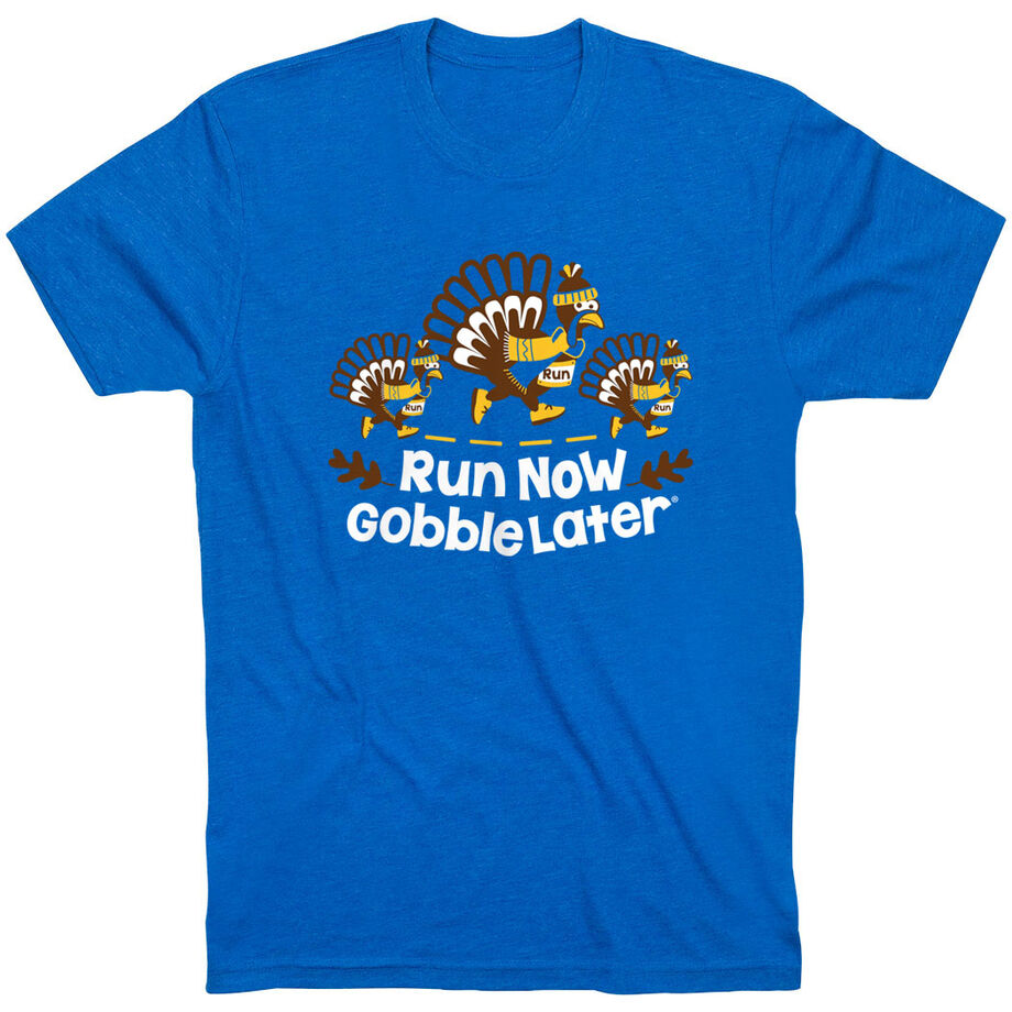 Running Short Sleeve T-Shirt - Run Now Gobble Later Turkey Trot