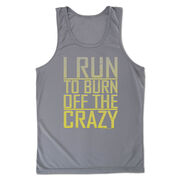 Men's Running Performance Tank Top - I Run To Burn Off The Crazy