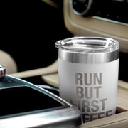 Running 20oz. Double Insulated Tumbler - Run But First Coffee