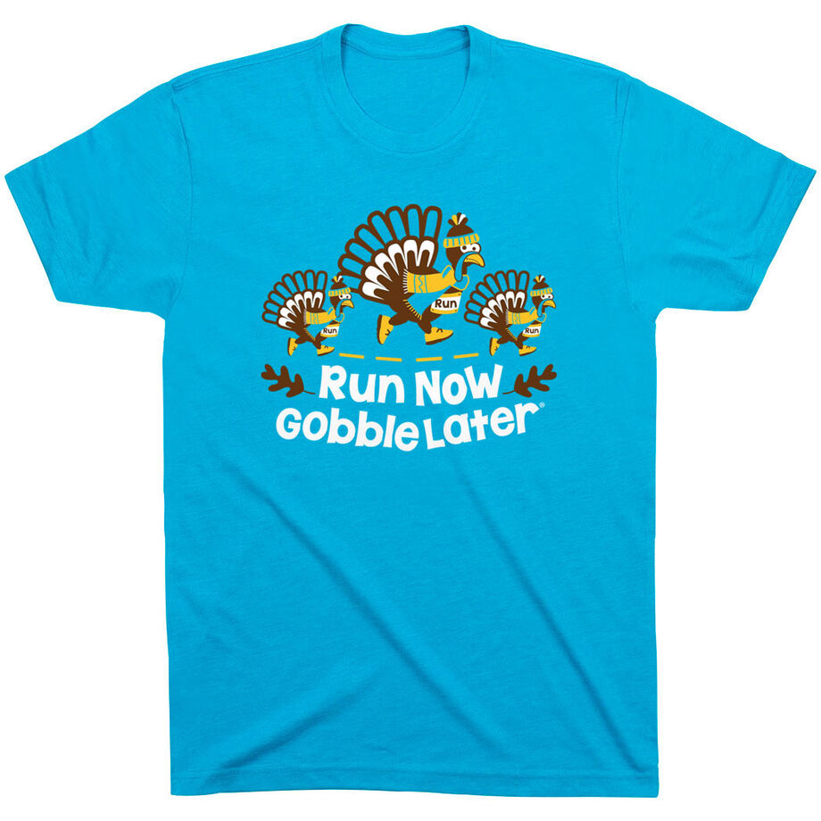 Running Short Sleeve T-Shirt - Run Now Gobble Later Turkey Trot