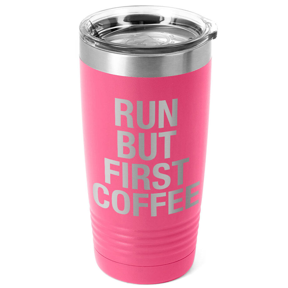 Running 20oz. Double Insulated Tumbler - Run But First Coffee