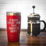 Running 20oz. Double Insulated Tumbler - If Mama Doesn't Run