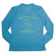 Women's Long Sleeve Tech Tee - Born to Dilly Dally