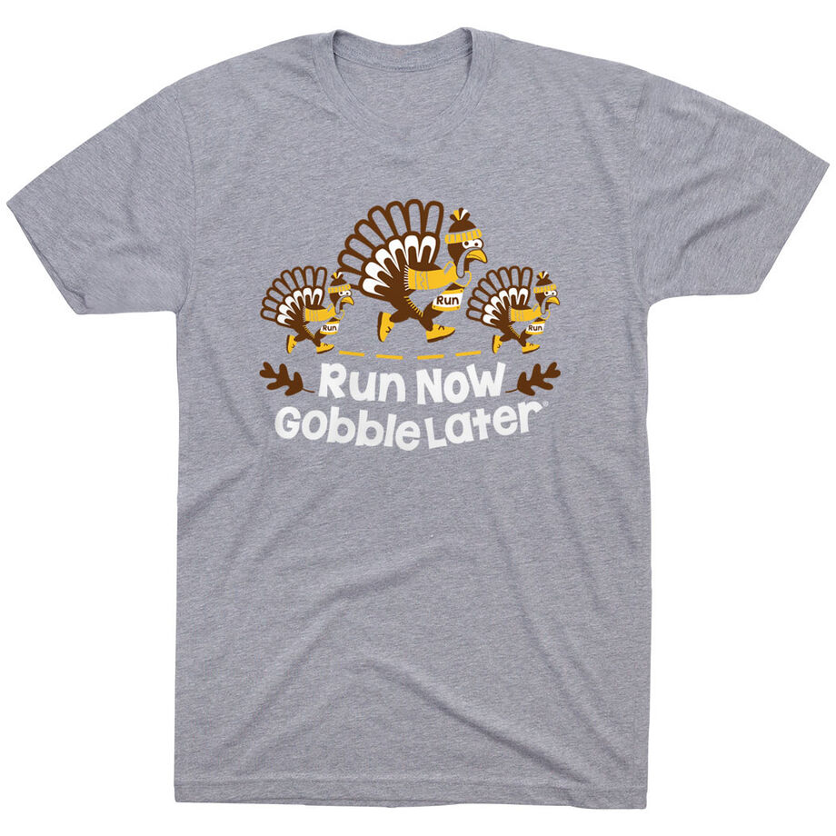 Running Short Sleeve T-Shirt - Run Now Gobble Later Turkey Trot