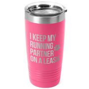 Running 20oz. Double Insulated Tumbler - I Keep My Running Partner On A Leash