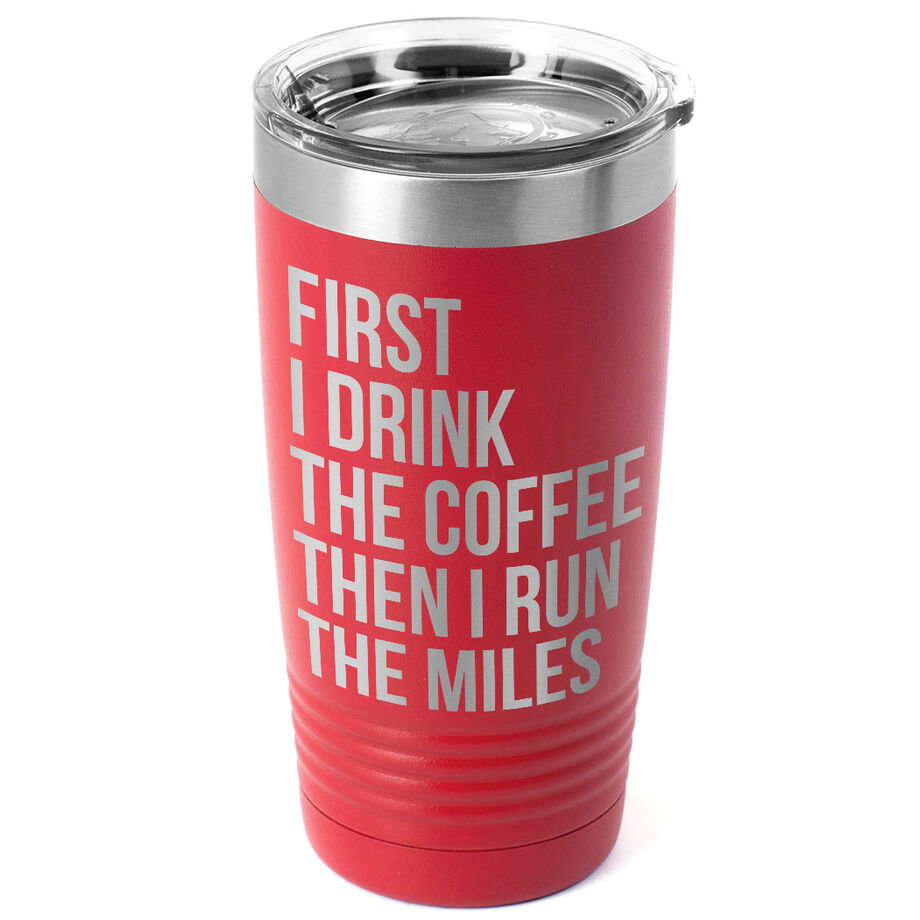 Running 20oz. Double Insulated Tumbler - Then I Run The Miles